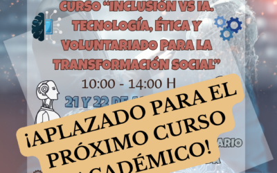 ¡APLAZADO! CURSO “INCLUSIÓN vs IA Tecnología, ética y voluntariado para la transformación social”